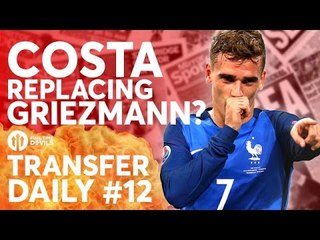 Costa to Replace Griezmann? De Gea, Another Memphis Bid? | Manchester United Transfer News | TD #12
