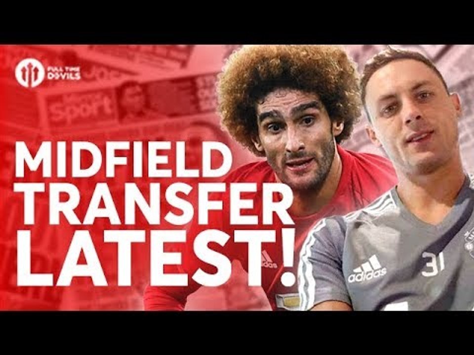 FELLAINI LATEST, MATIC 'CLOSE' Di Marzio Reports! Manchester United Transfer Update