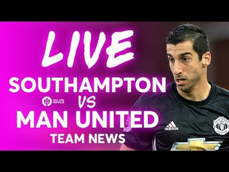 Southampton vs Manchester LIVE TEAM NEWS STREAM