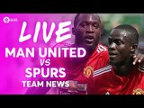 Manchester United vs Tottenham Hotspur LIVE PREMIER LEAGUE TEAM NEWS STREAM