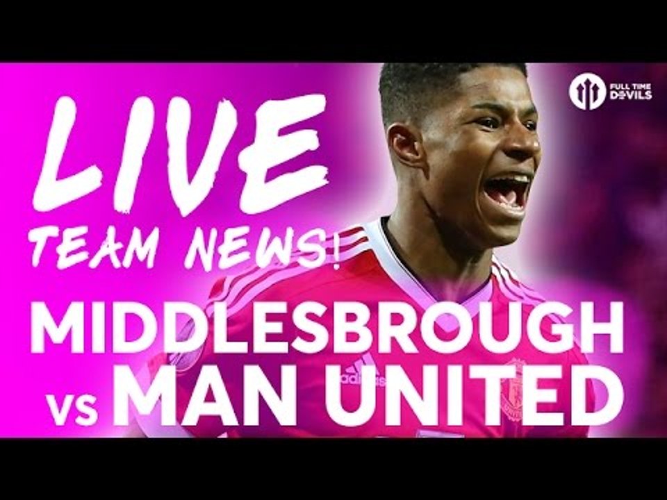 FELLAINI & LINGARD!!! Middlesbrough vs Manchester United | LIVE STREAM TEAM NEWS
