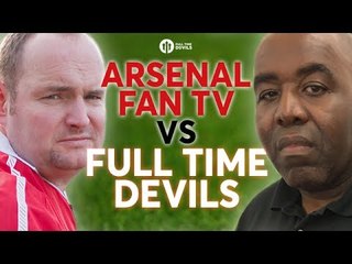 ARSENAL FAN TV FC vs FULL TIME DEVILS FC The Grudge Match!