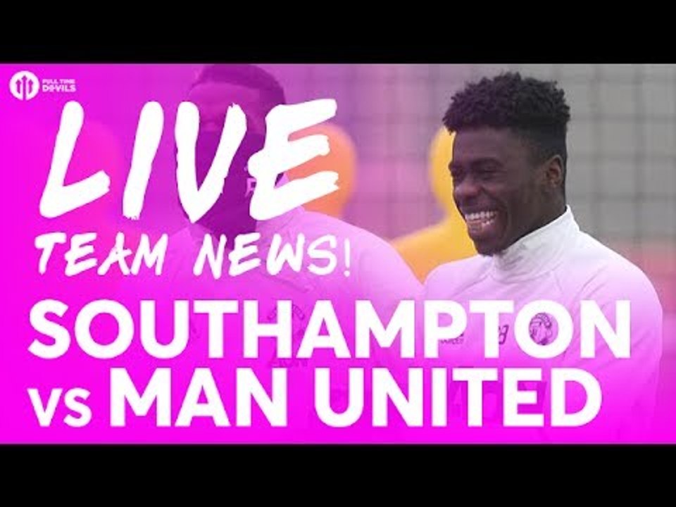Southampton vs Manchester United | LIVE STREAM TEAM NEWS