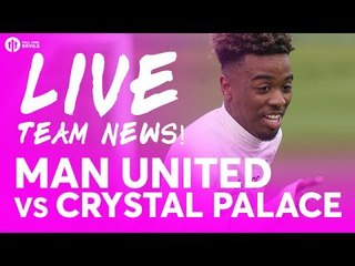 JOSH HARROP!!! Manchester United vs Crystal Palace | LIVE STREAM TEAM NEWS Angel Gomes?