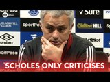 Jose Mourinho: Scholes Only Criticises! PRESS CONFERENCE Everton 0-2 Manchester United