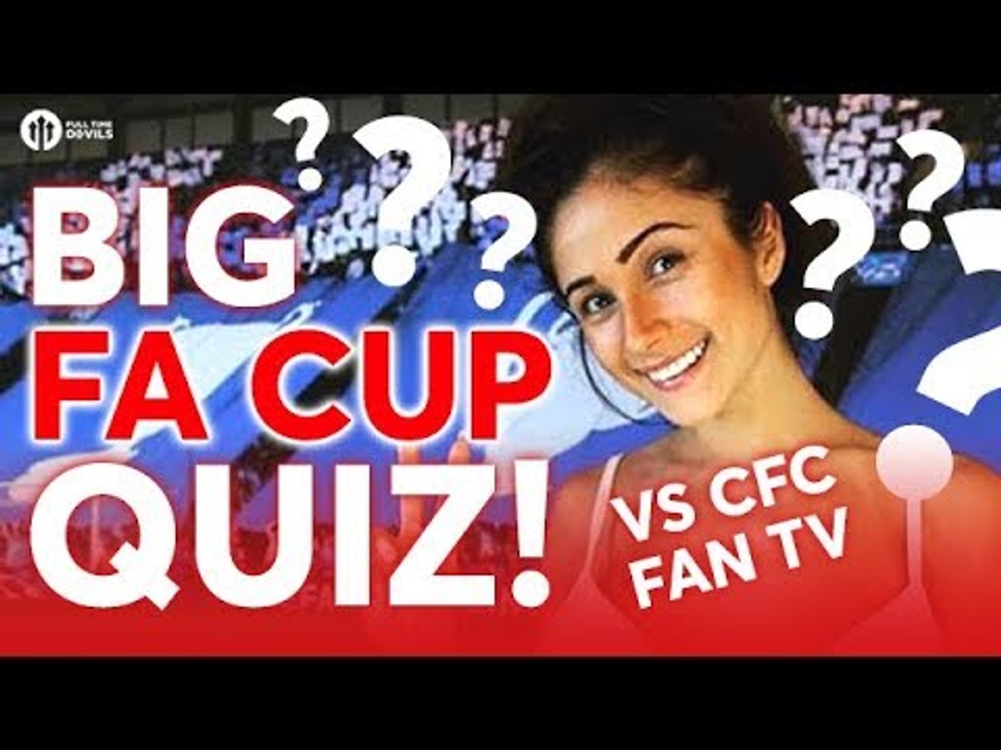 Forældet Ultimate Parametre BIG FA CUP QUIZ! w/Sophie CFC Fan TV Chelsea vs Man Utd - video Dailymotion