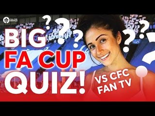 BIG FA CUP QUIZ! w/Sophie CFC Fan TV Chelsea vs Man Utd