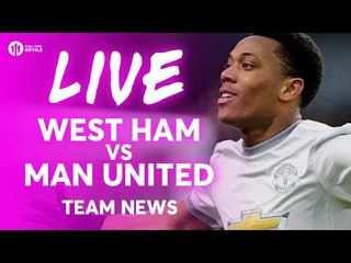 West Ham vs Manchester United LIVE TEAM NEWS STREAM