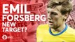 Emil Forsberg Considered? Tomorrow's Manchester United Transfer News Today! #42