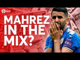 MAHREZ IN THE MIX? Manchester United Transfer News Today! #65