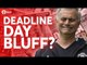 Jose Mourinho's DEADLINE DAY BLUFF? Manchester United Transfer News Today! #66
