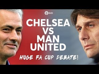 CHELSEA vs MANCHESTER UNITED The HUGE FA Cup Final Debate!