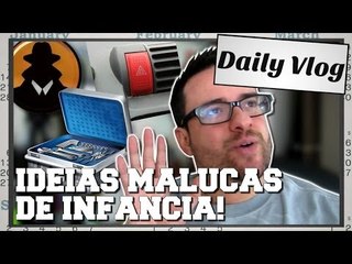 Idéias malucas que temos quando criança!