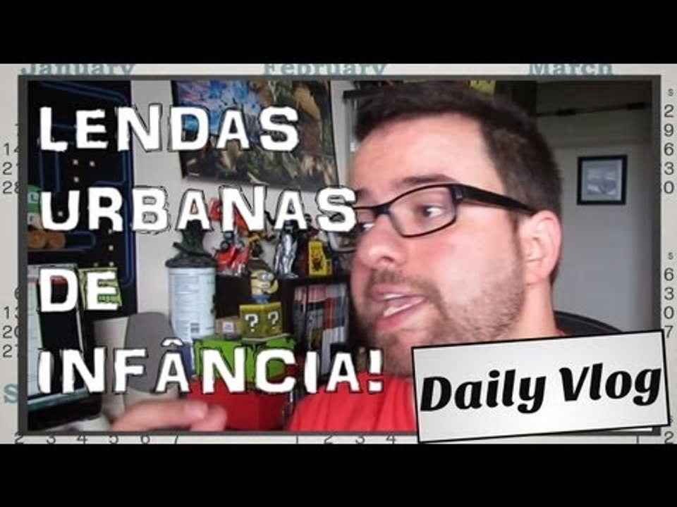 Daily Vlog: Lendas urbanas dos tempos de criança!