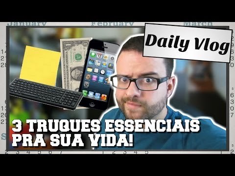 3 truques essenciais pra sua vida!