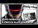 Novo Robocop e Twitch Plays Pokemon!