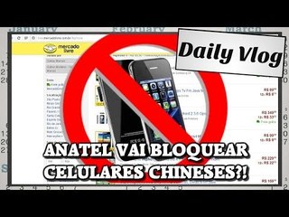 Anatel vai bloquear celulares chineses? Calma que eu explico!
