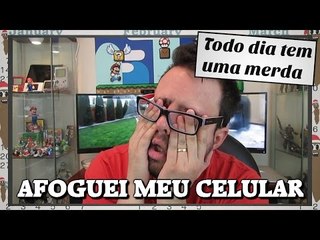 TDTUM: Afoguei meu celular!