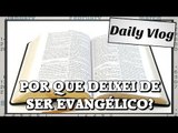 Por que deixei de ser evangélico?