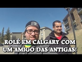 Rolê em Calgary com um amigo das antigas!