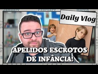 Apelidos Escrotos de Infância!