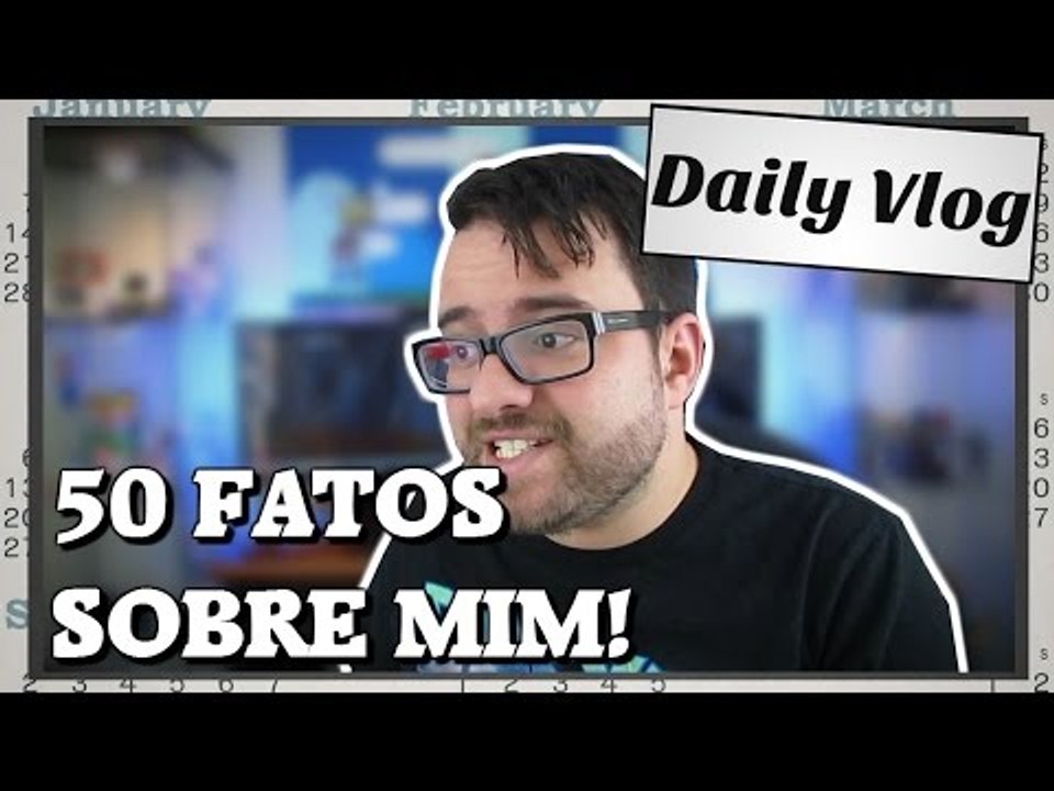 50 FATOS SOBRE MIM!