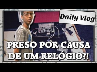 Preso por causa de um RELÓGIO?!