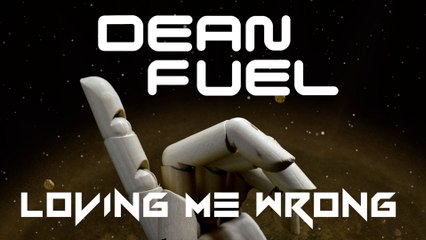 Dean Fuel - Loving Me Wrong