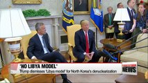 Trump dismisses 'Libya model' for North Korea's denuclearization