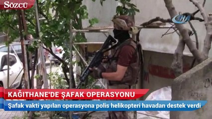 Kağıthane'de şafak operasyonu