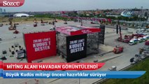 Cumhurbaşkanı Erdoğan'ın da katılacağı miting öncesi hazırlıklar sürüyor