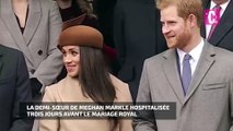 La demi-soeur de Meghan Markle hospitalisée