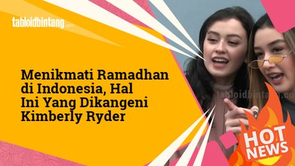 Menikmati Ramadhan di Indonesia, Hal Ini Yang Dikangeni Kimberly Ryder