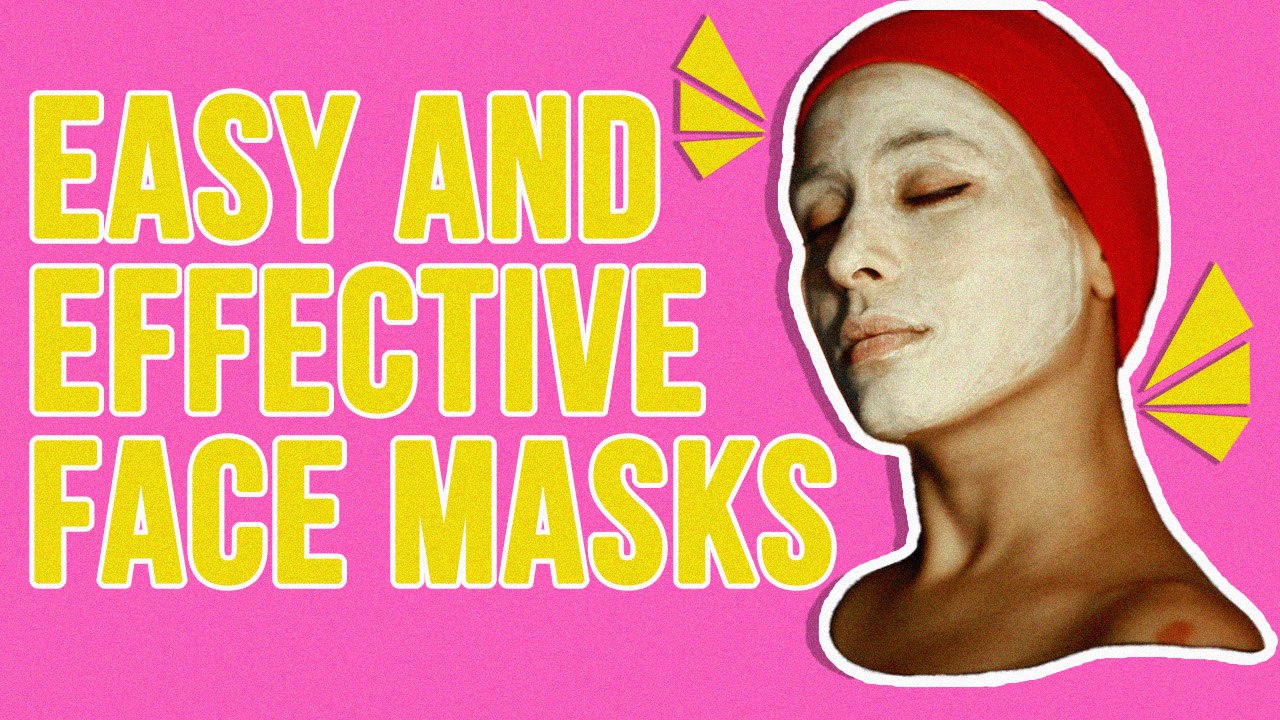 3 Easy And Effective Face Masks.