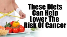 These Diets Can Help Lower The Risk Of Cancer And Heart Diseases, WHO Reveals