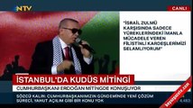 Cumhurbaşkanı Erdoğan'dan 'Reis bizi Kudüs'e götür' sloganına karşılık