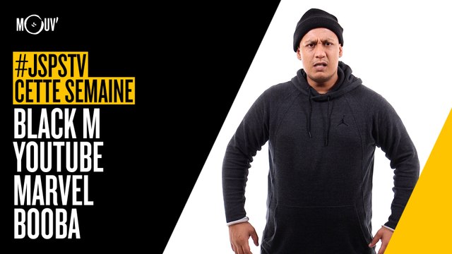 Je sais pas si t’as vu cette semaine... Black M, YouTube, Marvel, Booba... #JSPSTV