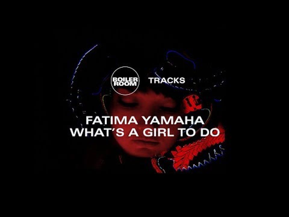 The Story Behind Fatima Yamaha's What's A Girl...