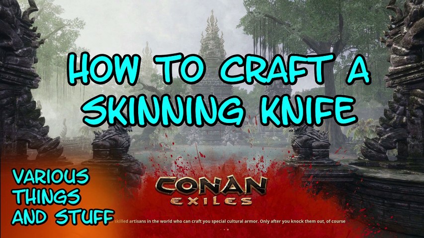 Conan Exiles How to Craft a Skinning Knife - video Dailymotion
