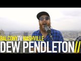 DEW PENDLETON - MIGHT AS WELL BE ME (BalconyTV)