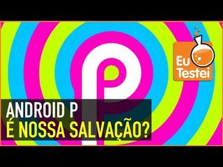 Android Oreo FLOPA para que o Android P nos SALVE?