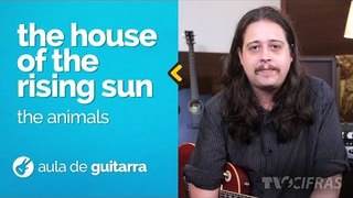 The Animals - The House of the Rising Sun (como tocar - aula de guitarra)