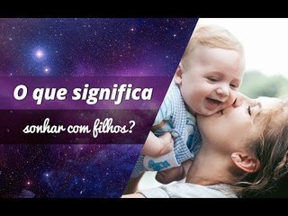 O que significa sonhar com filhos? | João Bidu