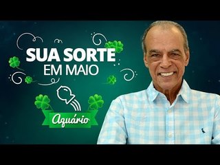 Sua Sorte em Maio para Aquário | João Bidu