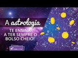 A Astrologia te ensina a ter sempre o bolso cheio! | João Bidu