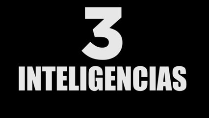 TRES INTELIGENCIAS