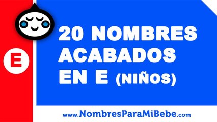 20 nombres para niños terminados en E - los mejores nombres de bebé - www.nombresparamibebe.com