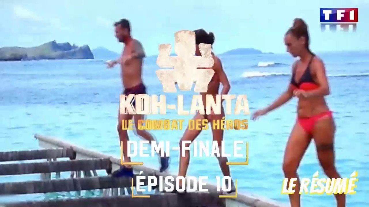 Koh-Lanta  : le résumé de la Demi-Finale | Épisode 10 Le Combat Des Héros | 18/05/2018