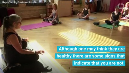 5 Signs That May Show You're Not As Healthy As You Think