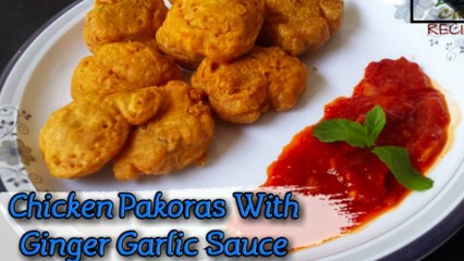 CHICKEN PAKORAS WITH GINGER GARLIC SAUCE RECIPE -  RAMAZAN SPECIAL